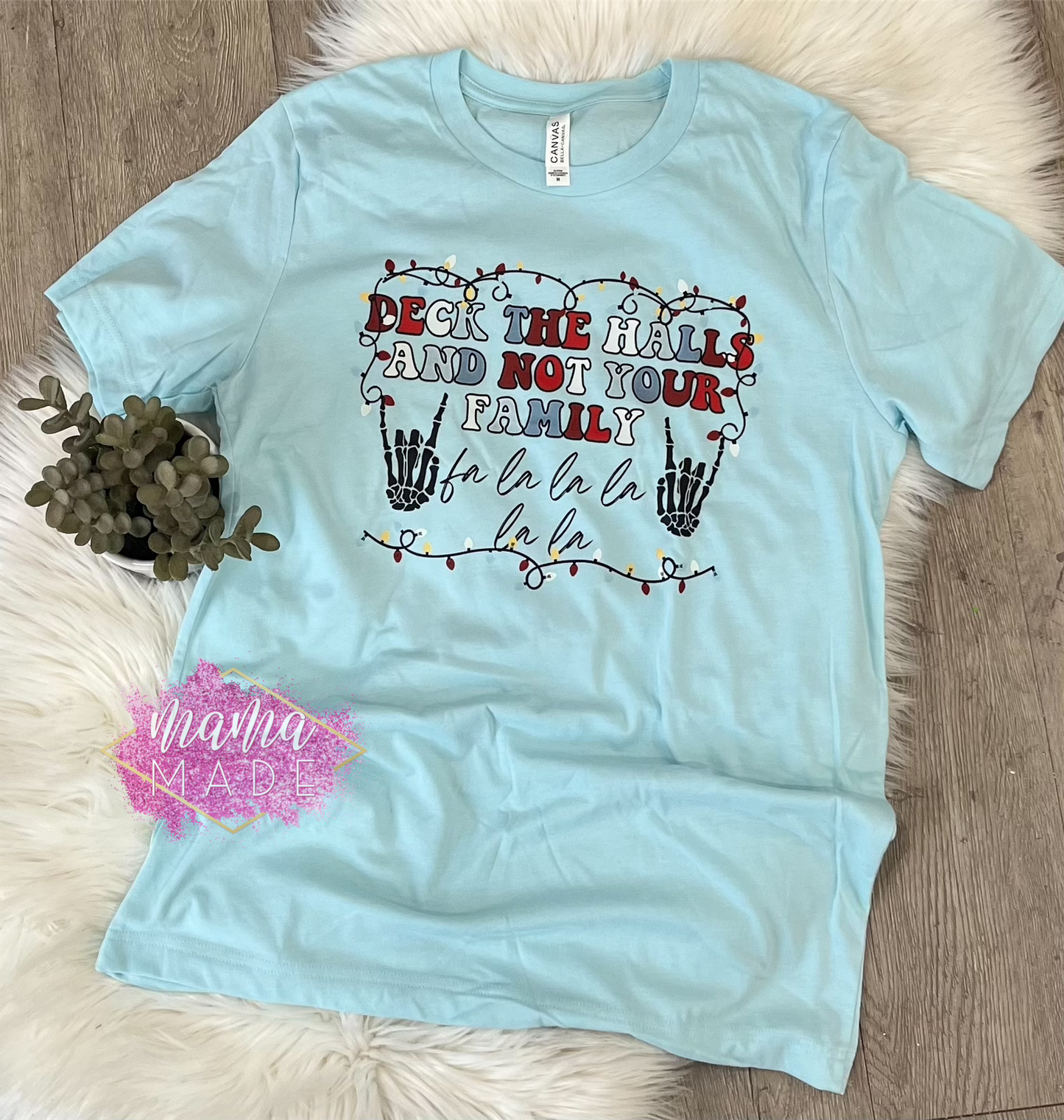 Deck the Halls and Not Your Family T-Shirt