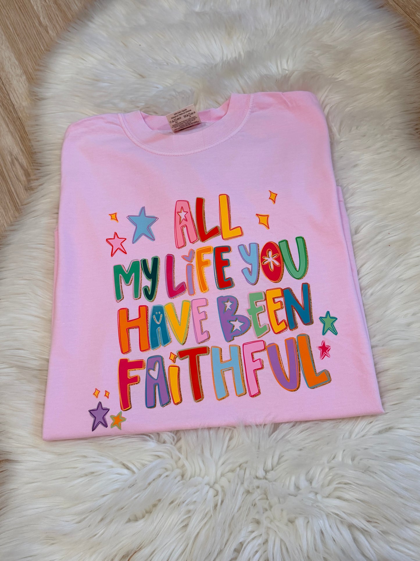 All My Life You Have Been Faithful T-Shirt