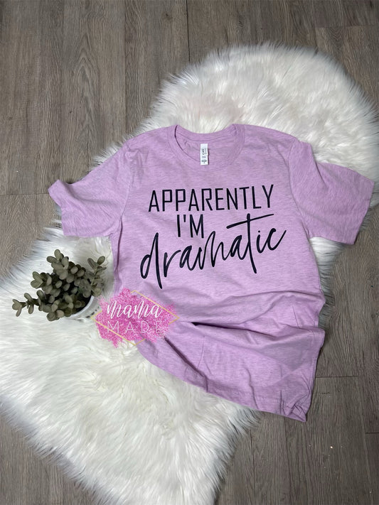 Apparently I’m Dramatic T-Shirt